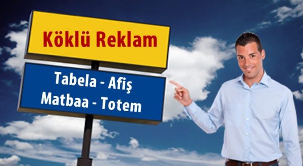 KÖKLÜ REKLAM TABELA Ankara reklam köklü tabela totem afiş baskı ajans